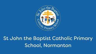 Welcome to St John the Baptist Catholic Primary School, Normanton 👋