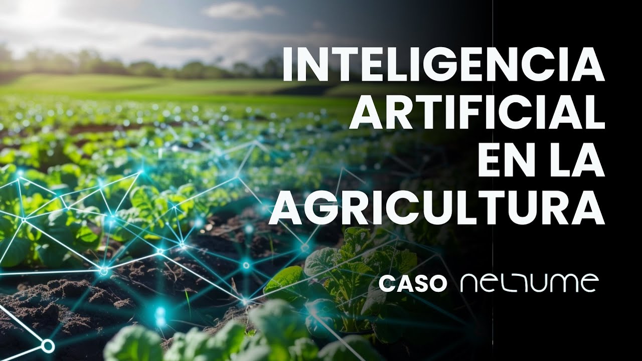 Inteligencia artificial en la Agricultura - el caso de Neltume ...