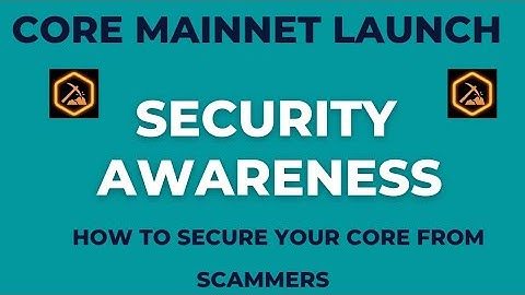 How to Secure Your Core at Mainnet Launch// Core Miners Beware of these // Security Awareness