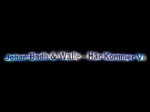 Johan Badh & Walle - Här Kommer Vi