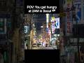 POV: You're Hungry at 2AM in Seoul 🇰🇷
