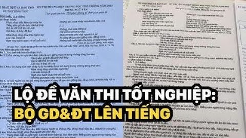 Lộ đề Văn thi tốt nghiệp THPT 2023: Bộ GD&ĐT lên tiếng