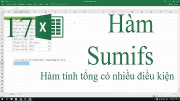 17. Hàm Sumifs trong Excel - hàm tính tổng với nhiều điều kiện