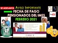 🔴SE ADELANTA Fecha de PAGO  Jubilados y Pensionados del IMSS 🔴FEBRERO 2021