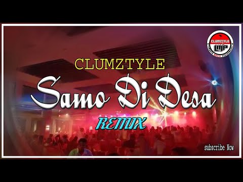 Clumztyle - Samo Di Desa Mix 2022