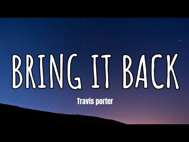 Travis Porter - Bring it Back (Lyrics) class=