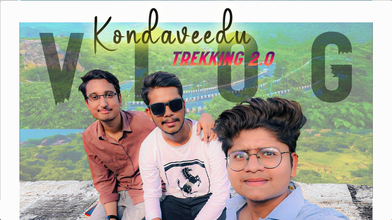 VIJ TO KONDAVEEDU (GUNTUR) || TREKKING 2.0 || 4K