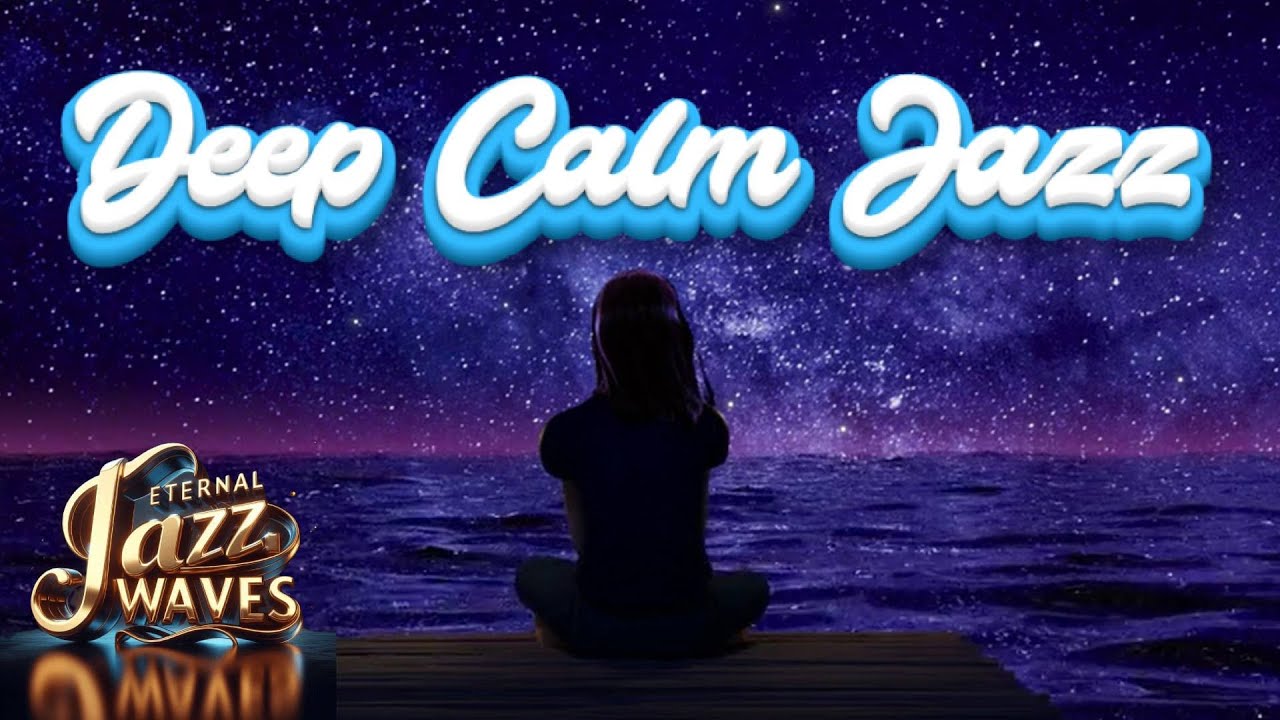 DEEP CALM JAZZ - ETERNAL JAZZ JAWES