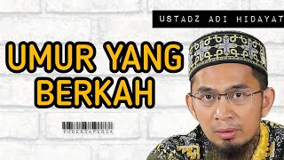 Umur Yang Berkah  Ustadz Adi Hidayat