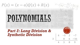 Polynomials 2: Long & Synthetic Division