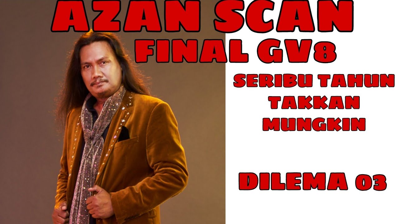AZAN SCAN | SERIBU TAHUN TAKKAN MUNGKIN & DILEMA 03 | GV8 FINAL - YouTube