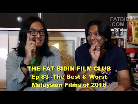 the-fat-bidin-film-club-(ep-83)---the-best-&-worst-malaysian-films-of-2016