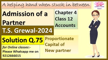 Admission Of A Partner| T S Grewal 2024| Q75| Ch 4| Class 12| Accounts| T S Grewal@learnwithease