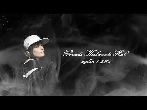 Ayben - Bende Kalmadı Hal