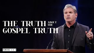 The Truth About The Gospel Truth (Romans 4:925)