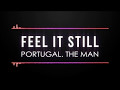 Portugal. The Man - Feel It Still (Lyric Video)