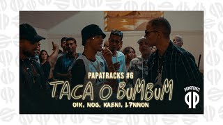 L7NNON, Nog, OIK, Kaeni - Taca o Bumbum [Papatracks #6]