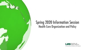 Spring 2020 Information Session | Health Care Organization and Policy | UAB School of Public Health