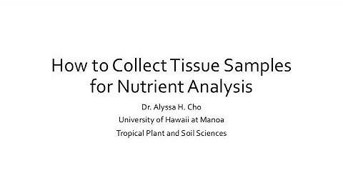 How to Collect Tissue Samples for Nutrient Analysis