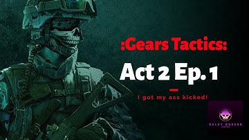 Gears Tactics: Act 2 Ep.1: On this mission failure was an option. WTF happended here? : Game play