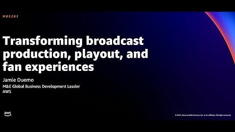 AWS re:Invent 2021 - Transforming broadcast production, playout, and fan experiences
