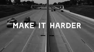 make it harder