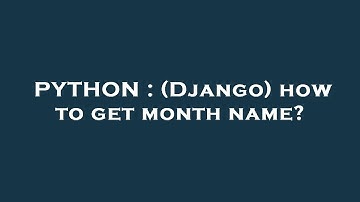 PYTHON : (Django) how to get month name?