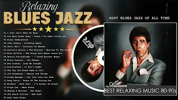 Relaxing Blues Jazz Classics for Working, Relaxing, Studying 🍸 The Best Blues Songs of All Time