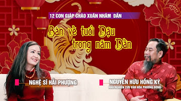 Bàn về tuổi Dậu trong năm Dần cùng Master Kỳ và Tiến sĩ - Nghệ sĩ Hải Phượng |12 con giáp chào xuân