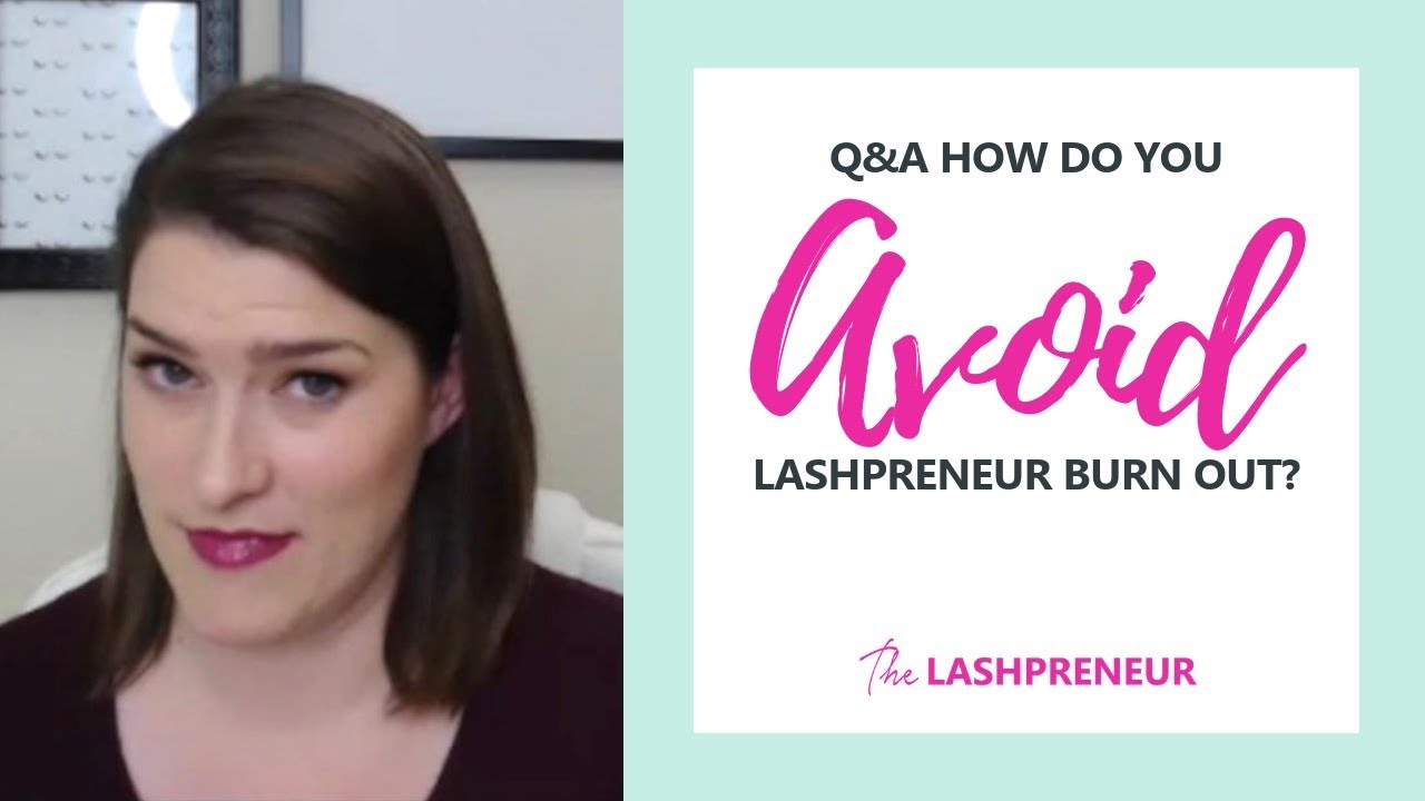 Lessons of a Lashpreneur episode 40: Q&A How Do You Avoid Lashpreneur Burn Out?