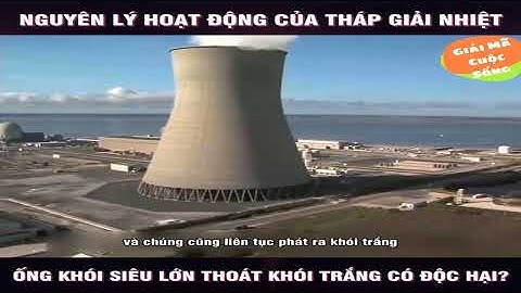 Nguyên lý hoạt động của tháp giải nhiệt - Khói trắng thoát ra liệu có độc hại như ta vẫn nghĩ?