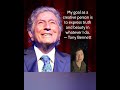 Timeless Advice From the Late, Great, Tony Bennet: Use Your Creativity to Bring Beauty to the World