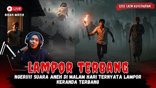 NGERI!!! Suara Aneh di Malam Hari Ternyata Lampor Terbang - Cerita Horor