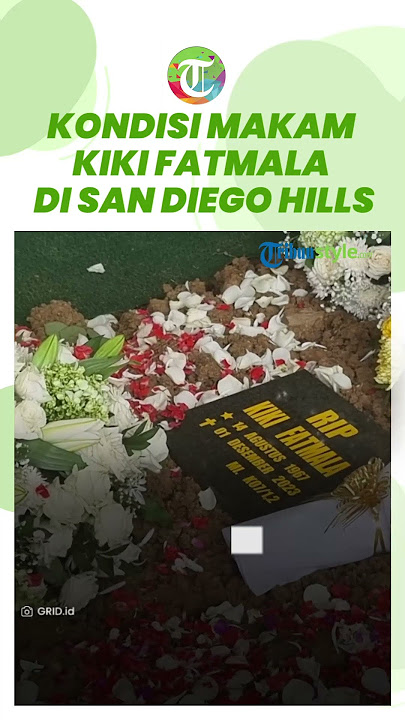 Kondisi Makam Kiki Fatmala di Tempat Pemakaman San Diego Hills, Cantik Berhias Karangan Bunga