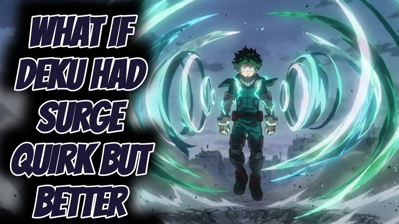 What if Deku had surge quirk but better than nejire