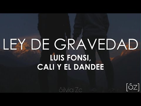 Luis Fonsi, Cali Y El Dandee – Ley De Gravedad (Letra)