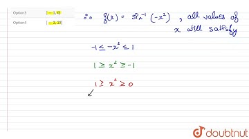 The domain of definition of f(X) = sin^(-1)(-x^(2)) is  | 12 | INVERSE TRIGONOMETRIC FUNCTIONS  ...