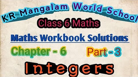 Std 6 Maths Workbook Solutions | Ch - 6 Integers Part - 3 | KR Mangalam World School