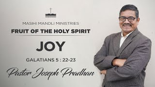 FRUIT OF THE SPIRIT | Galatians 5 : 22 -  23 | Sermon by Pastor Joseph Pradhan