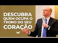 Descubra quem ocupa o trono do seu coração | Bispo Adilson Silva