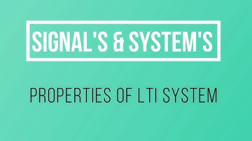 47. PROPERTIES OF LTI SYSTEM | SIGNALS AND SYSTEMS | GATE ECE FULL LENGTH SERIES WITH NOTES | LWC