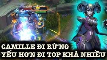 [LMHT:TỐC CHIẾN] CAMILLE đi rừng phiên bản hiện tại yếu cần tăng sức mạnh đầu game