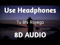 Tu Bhi Royega (8D Audio) - Bhavin, Sameeksha, Vishal | Jyotica Tangri | 3D Surrounded Song | HQ