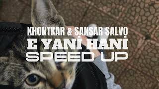 khontkar & sansar salvo - e yani hani (~speed up~)