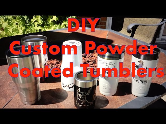 Don't Break the Bank: Custom Powder Coated Tumbler Tutorial Using