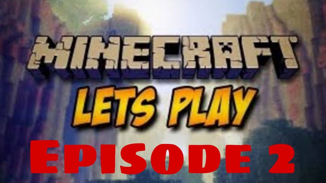 Minecraft Let's Play EP 2 - YouTube