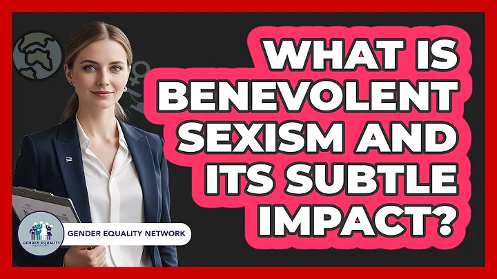 What Is Benevolent Sexism And Its Subtle Impact? - Gender Equality Network