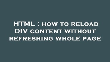 HTML : how to reload DIV content without refreshing whole page