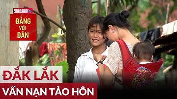 Dai dẳng vấn nạn tảo hôn tại Đắk Lắk | Đảng với Dân