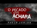 Seu Pecado Vai Te Achar  - Paulo Junior